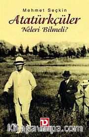Atatürkçüler Neleri Bilmeli?