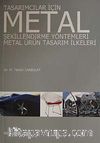 Tasarımcılar İçin Metal Şekillendirme Yöntemleri - Metal Ürün Tasarım İlkeleri