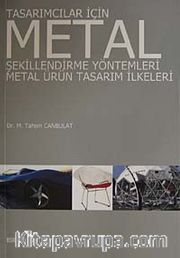 Tasarımcılar İçin Metal Şekillendirme Yöntemleri - Metal Ürün Tasarım İlkeleri