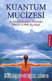 Kuantum Mucizesi <br />  Beş Adımda Kuantum Mucizesiyle Başarılı ve Mutlu Bir Hayat