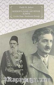 Modernleşme Devrinde ilmiye <br /> Cevdet Paşa - İbnülemin Örneği