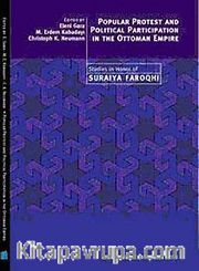 Popular Protest and Political Participation in the Ottoman Empire <br /> Studies in Honor of Suraiya Faroqhi