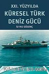 XXI. Yüzyılda Küresel Türk Deniz Gücü
