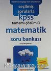 KPSS Seçilmiş Sorularla Matematik Soru Bankası  (Tamamı Çözümlü)