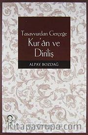 Tasavvurdan Gerçeğe Kur'an ve Diriliş