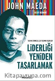 Liderliği Yeniden Tasarlamak <br /> Tasarım, Teknoloji, İş ve Yaşamda Başarı İçin