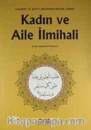 Kadın ve Aile İlmihali <br /> Hanefi ve Şafii Mezheblerine Göre