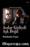 Acılar Gizliydi Aşk Değil