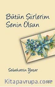 Bütün Şiirlerim Senin Olsun