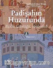 Padişahın Huzurunda <br /> Elçilik Günlüğü 1616-1618