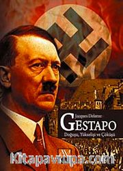 Gestapo <br /> Doğuşu Yükselişi ve Çöküşü