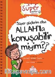 Süper Güçlerim Olsa Allah'la Konuşabilir miyim?