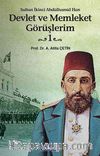 Devlet ve Memleket Görüşlerim -1 (Sultan İkinci Abdülhamid Han)