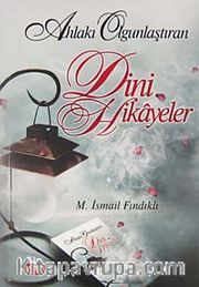 Ahlakı  Güzelleştiren Dini Hikayeler