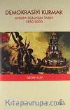 Demokrasiyi Kurmak & Avrupa Solunun Tarihi (1850-2000)