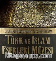 Türk ve İslam Eserleri Müzesi (Emevilerden Osmanlılara 13 Asırlık İhtişam)