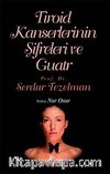 Tiroid Kanserlerinin Şifreleri ve Guatr