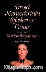 Tiroid Kanserlerinin Şifreleri ve Guatr