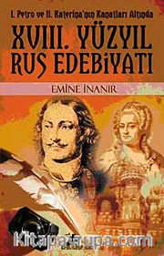 XVIII. Yüzyıl Rus Edebiyatı <br /> I. Petro ve II. Katerina'nın Kanatları Altında