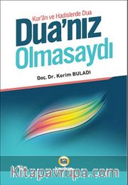 Dua'nız Olmasaydı