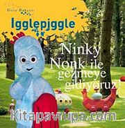Ninky Nonk İle Gezmeye Gidiyoruz / Gece Bahçesi - Igglepiggle