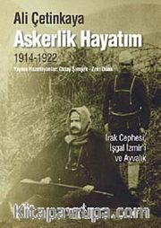Askerlik Hayatım (1914-1922) <br /> Irak Cephesi, İşgal İzmir'i ve Ayvalık