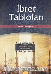 İbret Tabloları <br /> İnsanlığa Işık Tutan İbretlik Kıssalar