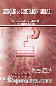Gençlik ve Zindeliğin Sırları <br /> Sindirim Mühendisliği ile Sınırsız Enerji