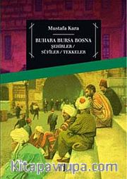 Buhara Bursa Bosna <br /> Şehirler - Sufiler - Tekkeler
