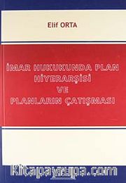 İmar Hukukunda Plan Hiyerarşisi ve Planların Çatışması