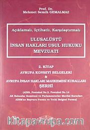 Açıklamalı İçtihatlı Karşılaştırmalı Ulusalüstü İnsan Hakları Usul Hukuku Mevzuatı 2. Kitap <br /> Avrupa Konseyi Belgeleri - Avrupa İnsan Hakları Mahkemesi Kuralları Şerhi