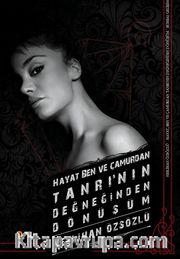 Hayat, Ben ve Çamurdan Tanrı'nın Değneğinden Dönüşüm 