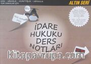 İdare Hukuku Ders Notları / KPSS-Hakimlik-Müfettişlik-Uzmanlık- Tüm Sınavlar İçin (Altın Seri)