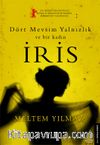 İris & Dört Mevsim Yalnızlık ve Bir Kadın İris