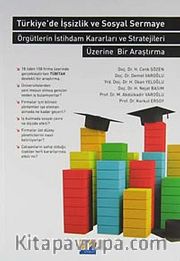 Türkiye'de İşsizlik ve Sermaye <br /> Örgütlerin İstihdam Kararları ve Stratejileri Üzerine Bir Araştırma