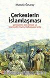Çerkeslerin İslamlaşması & Çerkeslerin Eski Dinleri ve İslamiyetin Kuzey Kafkasyaya Girişi