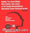 Anadolu, Fen, Sosyal Bilimler, Güzel Sanatlar, Spor Liseleri ve Yurt Dışında Görevlendirilecek Öğretmenleri Seçme Sınavlarına Hazırlık El Kitabı