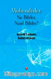 Mühendisler: Ne Bilirler, Nasıl Bilirler? <br /> Havacılık Tarihinden Analitik Çalışmalar (Ciltli)