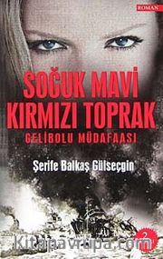 Soğuk Mavi Kırmızı Toprak <br /> Gelibolu Müdafaası