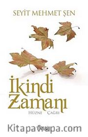İkindi Zamanı <br /> Hüzne Çağrı