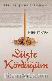Düşte Kördüğüm <br /> Bir 28 Şubat Romanı