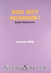 Nasıl Geçti Anlamadım! / Anılar Düşünceler