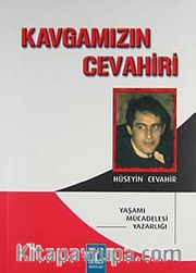 Kavgamızın Cevahiri <br /> Yaşamı - Mücadelesi - Yazarlığı