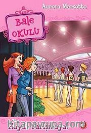 Haydi Yarışmaya! / Bale Okulu 6. Kitap