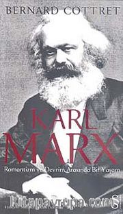 Karl Marx <br /> Romantizm ve Devrim Arasında Bir Yaşam