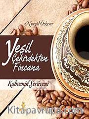 Yeşil Çekirdekten Fincana Kahvenin Serüveni