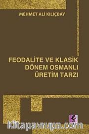 Feodalite ve Klasik Dönem Osmanlı Üretim Tarzı