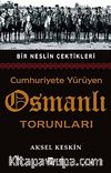 Cumhuriyete Yürüyen Osmanlı Torunları