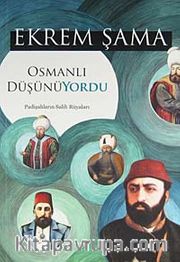 Osmanlı Düşünüyordu <br /> Padişahların Salih Rüyaları