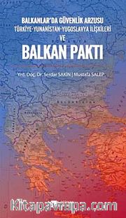 Balkanlar'da Güvenlik Arzusu ve Balkan Paktı